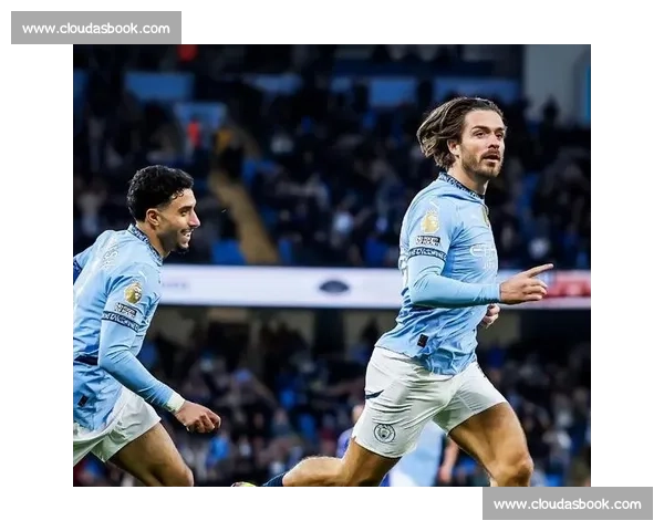 电讯报：那不勒斯拒绝匹配格拉利什 30 万周薪，曼城或需承担半数薪资促成转会